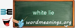 WordMeaning blackboard for white lie